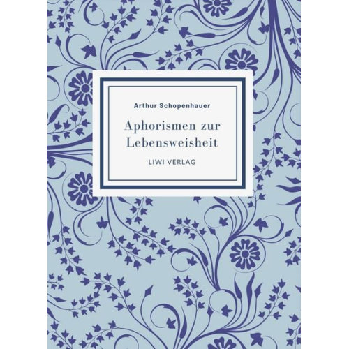 Arthur Schopenhauer - Arthur Schopenhauer: Aphorismen zur Lebensweisheit. Vollständige Neuausgabe