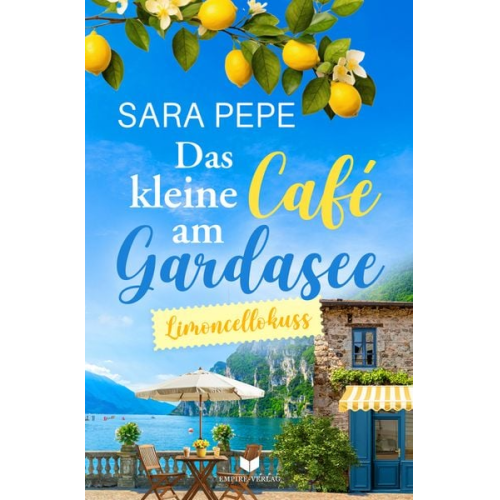 Sara Pepe - Das kleine Café am Gardasee: Limoncellokuss