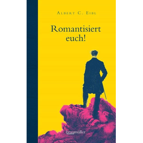 Albert C. Eibl - Romantisiert euch!