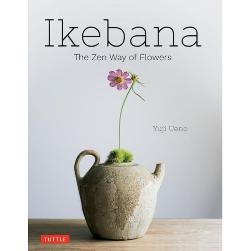 Yuji Ueno - Ikebana: The Zen Way of Flowers