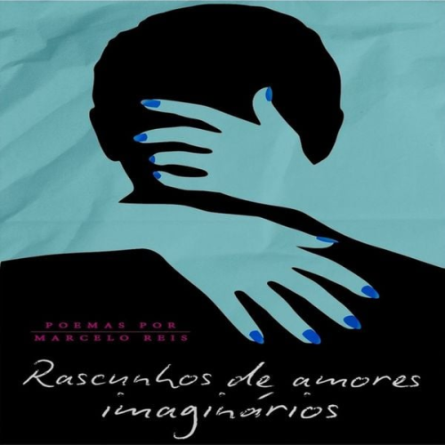 Marcelo Reis - Rascunhos de amores imaginários