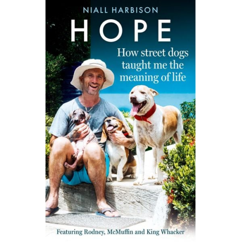 Niall Harbison - Hope - How Street Dogs Taught Me the Meaning of Life