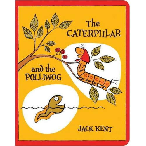 Jack Kent - The Caterpillar and the Polliwog