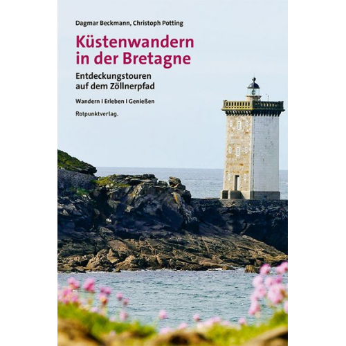 Dagmar Beckmann Christoph Potting - Küstenwandern in der Bretagne