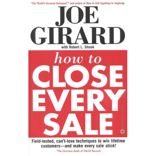 Joe Girard Robert L. Shook - How to Close Every Sale