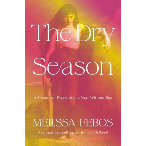 Melissa Febos - The Dry Season