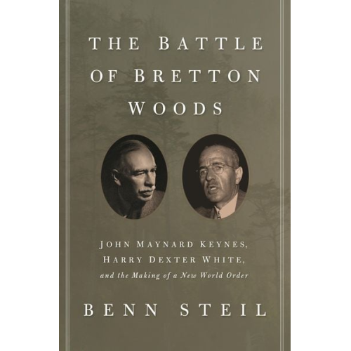 Benn Steil - The Battle of Bretton Woods