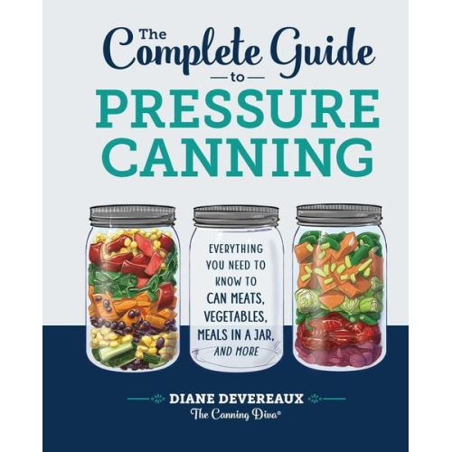Diane Devereaux-The Canning Diva - The Complete Guide to Pressure Canning