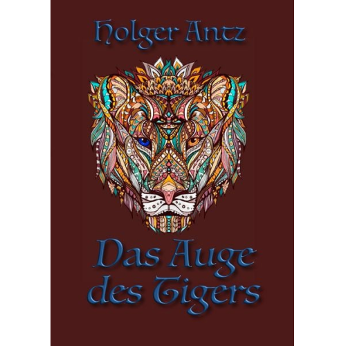 Holger Antz - Das Auge des Tigers