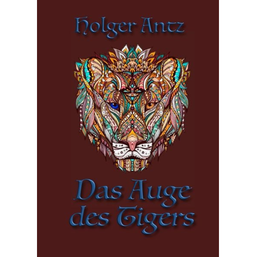 Holger Antz - Das Auge des Tigers