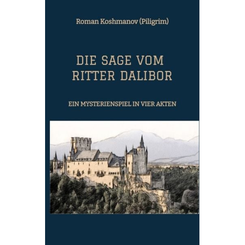 Roman Koshmanov (Piligrim) - Die Sage Vom Ritter Dalibor