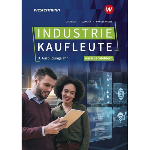 Frank Ludden Markus Schajek Dirk Overbeck Sebastian Mauelshagen - Industriekaufleute. 3. Ausbildungsjahr Schulbuch. Ausgabe nach Ausbildungsjahren und Lernfeldern