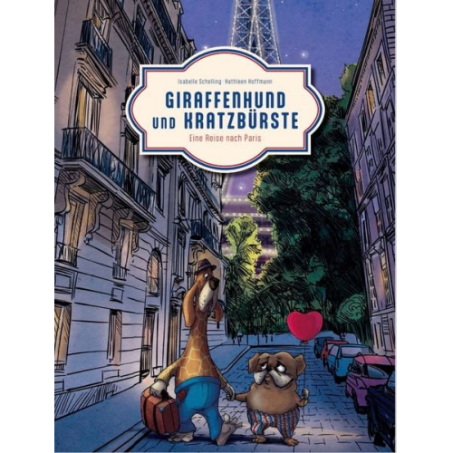 Isabelle Schelling - Giraffenhund und Kratzbürste - Eine Reise nach Paris