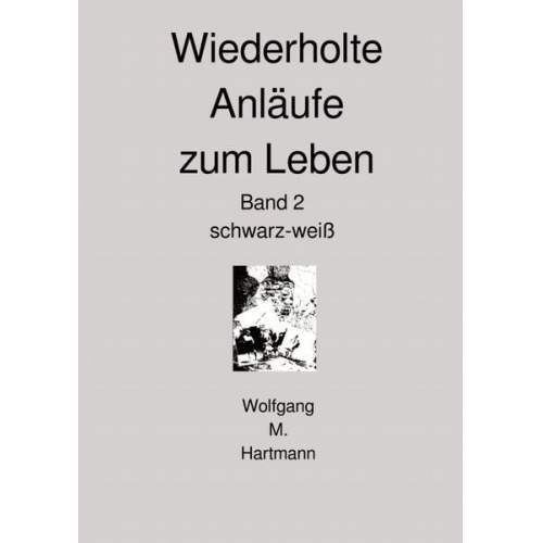 Wolfgang M. Hartmann - Wiederholte Anläufe zum Leben