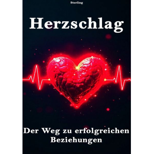 Viktor Sterling - Herzschlag I Der Weg zu erfolgreichen Beziehungen