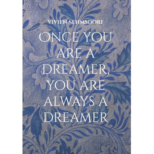 Vivien Sehmsdorf - Once you are a dreamer, you are always a dreamer