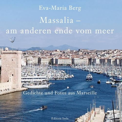 Eva-Maria Berg - Massalia - am anderen ende vom meer