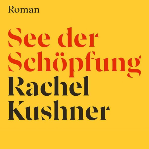 Rachel Kushner - See der Schöpfung