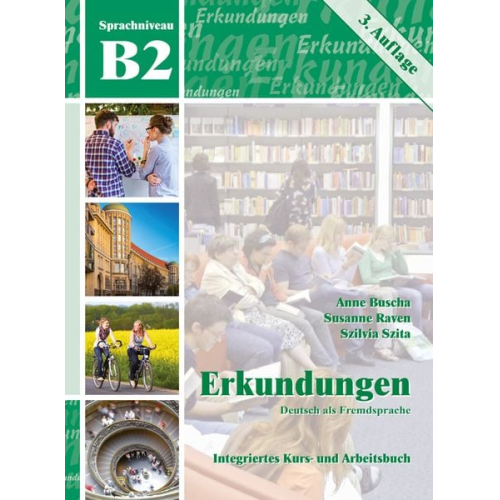 Anne Buscha Susanne Raven Szilvia Szita - Erkundungen Deutsch als Fremdsprache B2: Integriertes Kurs- und Arbeitsbuch
