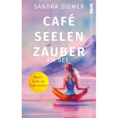 Sandra Diemer - Café Seelenzauber am See | Liebe im Café am See (Band 1)
