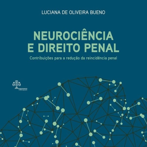Luciana de Oliveira Bueno - Neurociência e Direito Penal