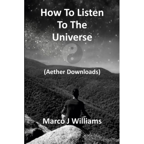 Marco J. Williams - How to Listen to the Universe