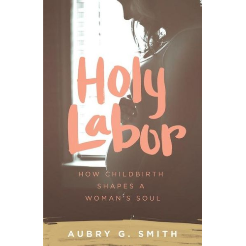 Aubry G. Smith - Holy Labor