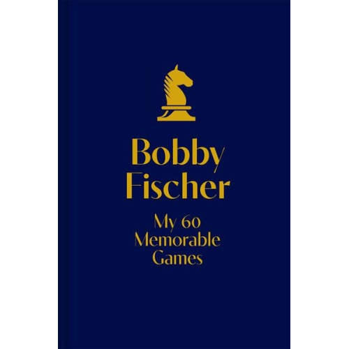 Bobby Fischer - My 60 Memorable Games