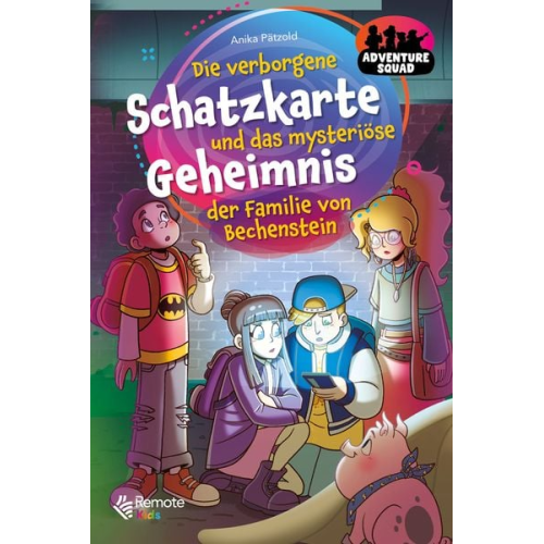 Anika Pätzold - Adventure Squad: Die verborgene Schatzkarte und das mysteriöse Geheimnis der Familie von Bechenstein