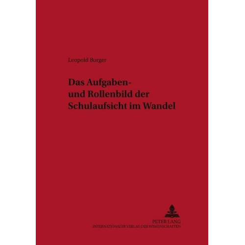 Leopold Burger - Das Aufgaben- und Rollenbild der Schulaufsicht im Wandel