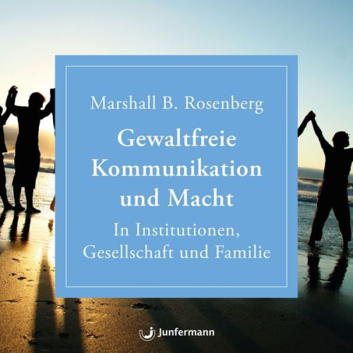 Marshall B. Rosenberg - Gewaltfreie Kommunikation und Macht