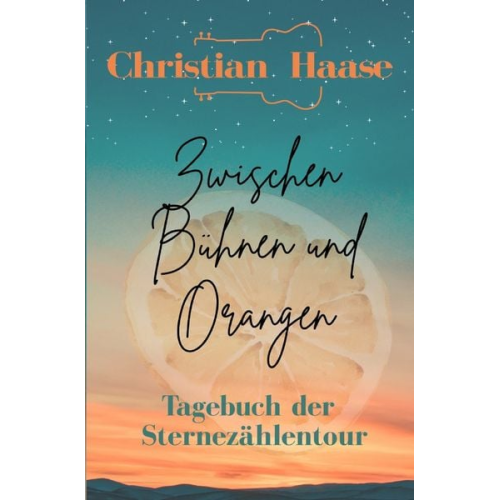 Christian Haase - Zwischen Bühnen und Orangen