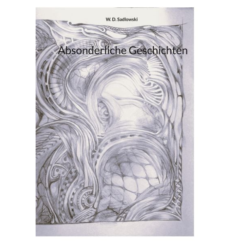 W. D. Sadlowski - Absonderliche Geschichten
