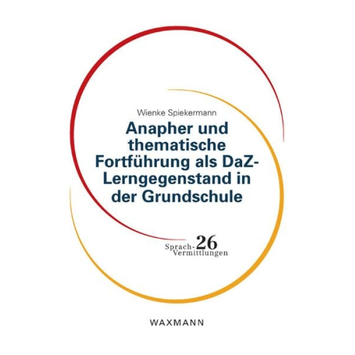 Wienke Spiekermann - Anapher und thematische Fortführung als DaZ-Lerngegenstand in der Grundschule