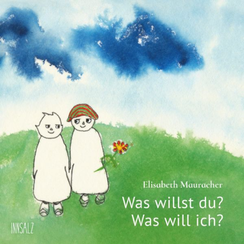 Elisabeth Mauracher - Was willst du? Was will ich?