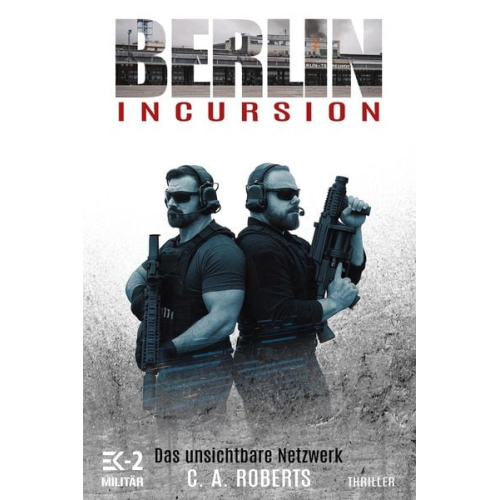 C. A. Roberts - Berlin Incursion - Das unsichtbare Netzwerk