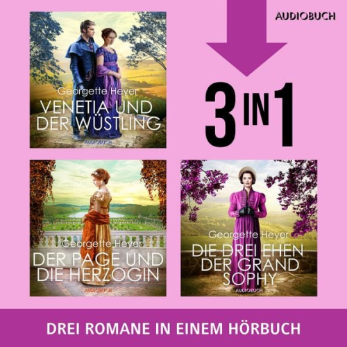 Georgette Heyer - Venetia und der Wüstling, Der Page und die Herzogin & Die drei Ehen der Grand Sophie