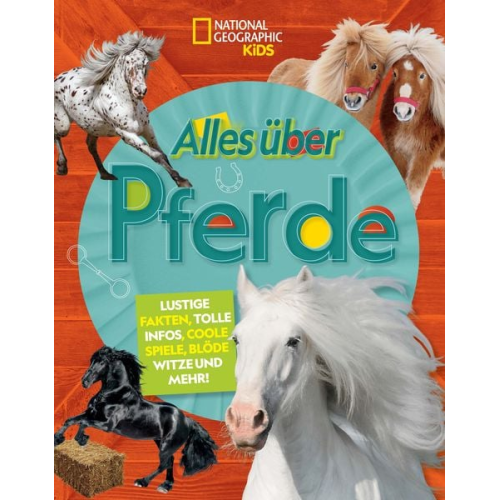 Neil C. Cavanaugh - Alles über Pferde. Lustige Fakten, tolle Infos, coole Spiele, blöde Witze und mehr! (Alles über)