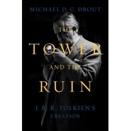 Michael DC Drout - The Tower and the Ruin