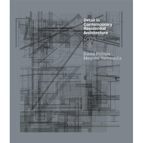 David Phillips Megumi Yamashita - Detail in Contemporary Residential Architecture 2