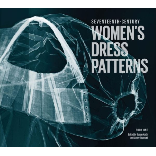 Jenny Tiramani Susan North - Seventeenth Century Women's Dress Patterns