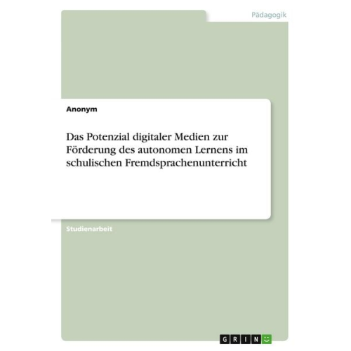 Das Potenzial digitaler Medien zur Förderung des autonomen Lernens im schulischen Fremdsprachenunterricht