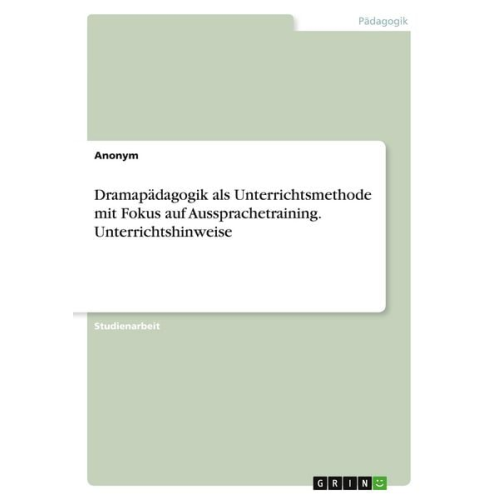 Dramapädagogik als Unterrichtsmethode mit Fokus auf Aussprachetraining. Unterrichtshinweise