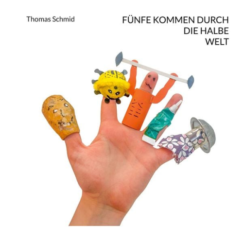 Thomas Schmid - Fünfe kommen durch die halbe Welt
