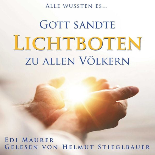 German Eduar Murer (EdiMaurer) - Gott sandte LICHTBOTEN zu allen Völkern