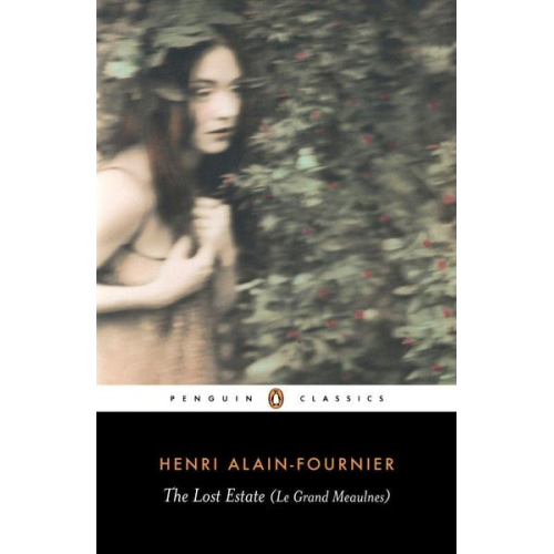 Henri Alain-Fournier - The Lost Estate (Le Grand Meaulnes)