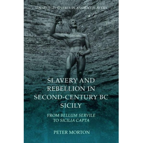 Peter Morton - Slavery and Rebellion in Second-Century BC Sicily