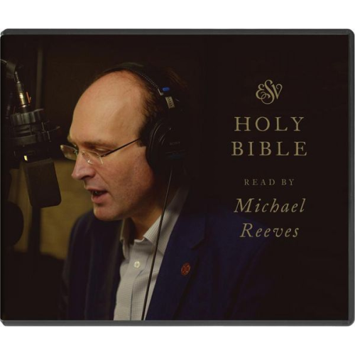 ESV Audio Bible, Read by Michael Reeves