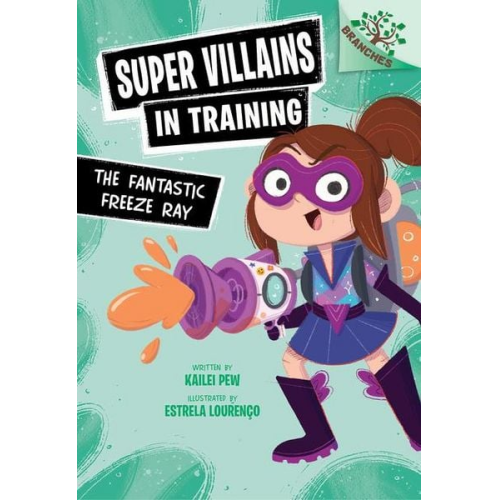 Kailei Pew - The Fantastic Freeze Ray: A Branches Book (Super Villains in Training #1)