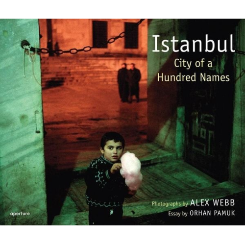 Alex  Pamuk  Orhan Webb - Alex Webb: Istanbul: City of a Hundred Names